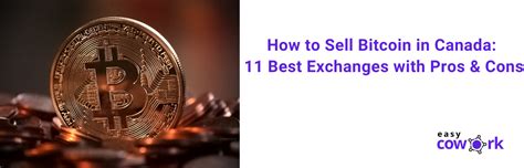 How to buy bitcoin in canada in 3 easy steps. How to Sell Bitcoin in Canada: 11 Best Exchanges with Pros ...