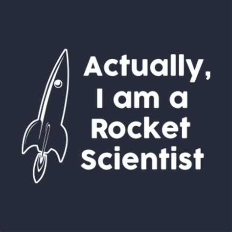 Actually I Am A Rocket Scientist Rocket Scientist T Shirt Teepublic