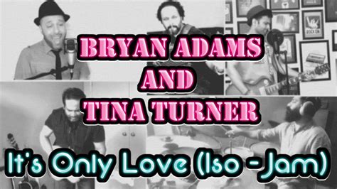 Bryan Adams And Tina Turner Its Only Love Cover Iso Jam Youtube