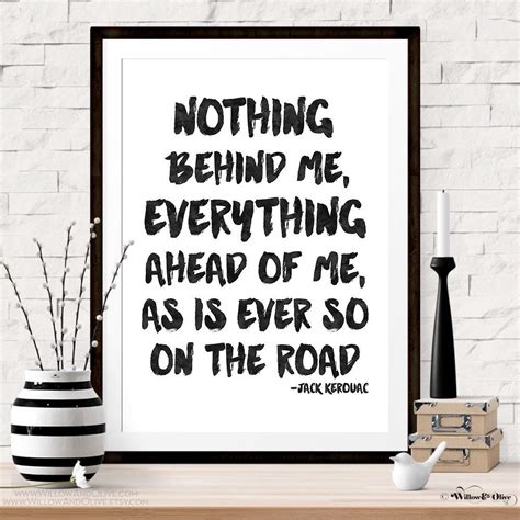 A Black And White Print With The Quote Nothing Behind Me Everything
