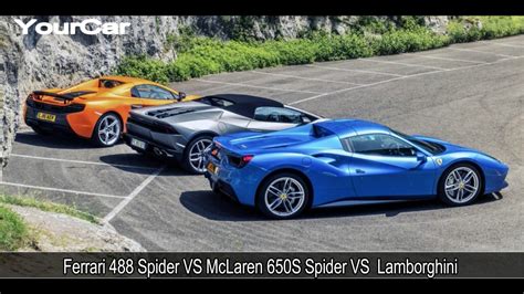 Ferrari 488 Spider Vs Mclaren 650s Spider Vs Lamborghini Youtube