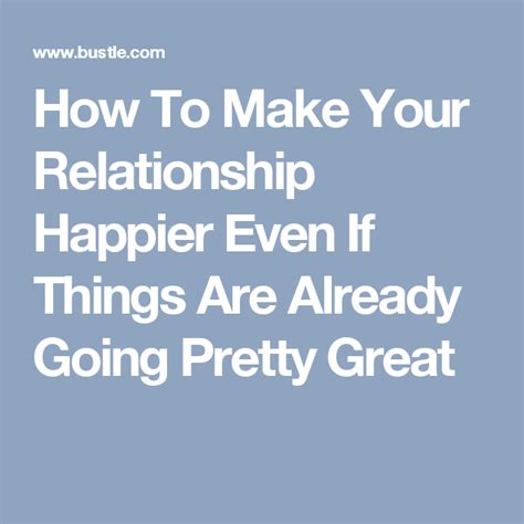 5 Ways To Make Your Relationship Happier For Good Happy Relationships