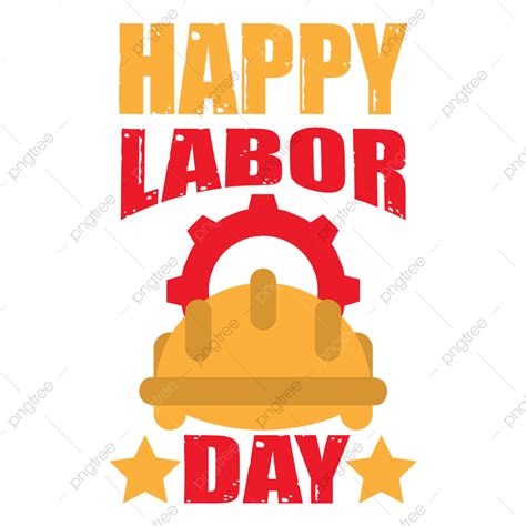 Happy Labor Day Vector Hd Png Images Happy Labor Day T Shirt Png Vector Labor Day Tee Labor