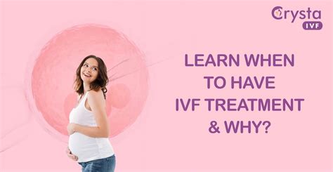 When To Have Ivf Treatment And Why Crysta Ivf