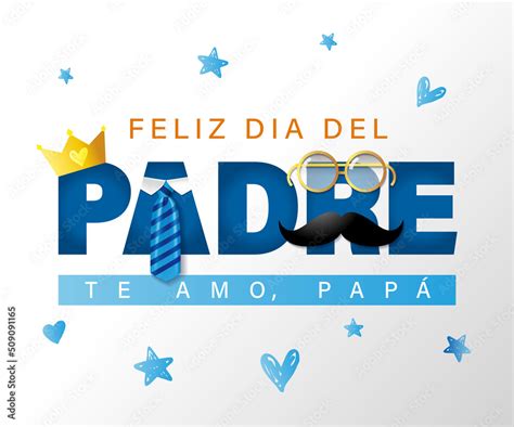 Feliz Dia Del Padre Te Amo Papa Spanish Text Happy Fathers Day I