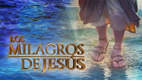 Serie Los Milagros De Jesús Lo Que Tienes Que Saber
