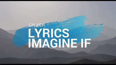 Gnash Imagine If Lyric Song Youtube