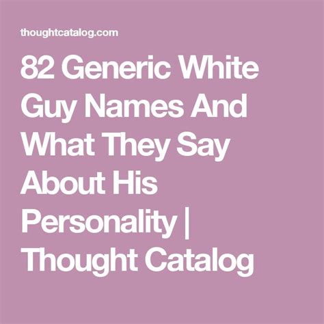 82 Generic White Guy Names And What They Say About His Personality