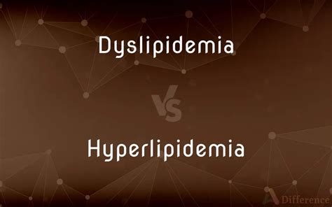 Dyslipidemia Vs Hyperlipidemia — Whats The Difference