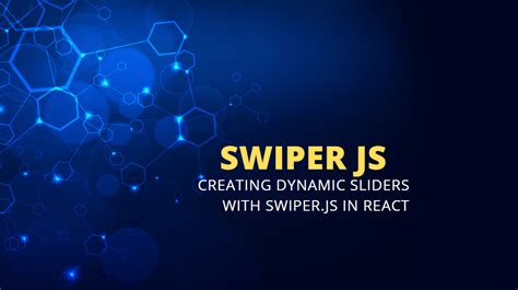 What Is Swiperjs Creating Dynamic Sliders With Swiperjs In React