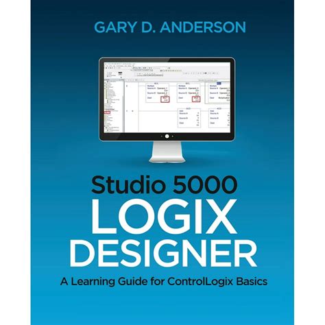 Studio 5000 Logix Designer A Learning Guide For Controllogix Basics