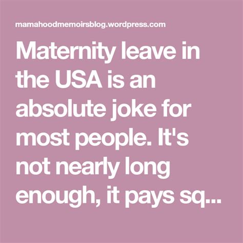 Why Maternity Leave Is Not A Vacation Maternity Leave Maternity