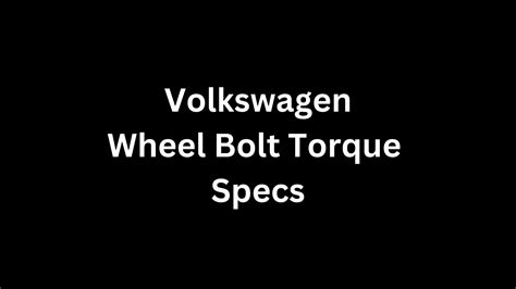 Volkswagen Wheel Bolt Torque Specs Sparky Express Roadside Assistance