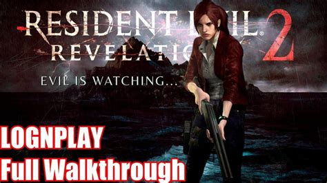 Resident Evil Revelations 2 Walkthrough Complete Game Hd Youtube