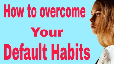 How To Overcome Our Bad Habitssimple Ways To Break Bad Habits Youtube