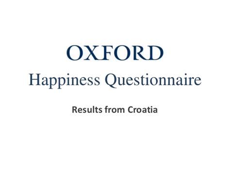 An example of this would the oxford happiness questionnaire: Oxford happiness questionnaire results