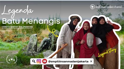 Drama Legenda Batu Menangis Cerita Rakyat Kalimantan Barat Youtube