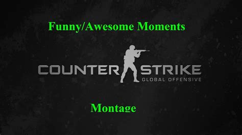 Counter Strike Global Offensive Funnyawesome Moments