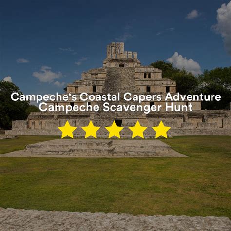 Campeche Scavenger Hunt Campeche‘s Coastal Capers Adventure Lets Roam