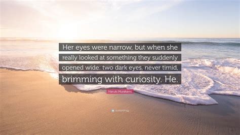 Haruki Murakami Quote “her Eyes Were Narrow But When She Really