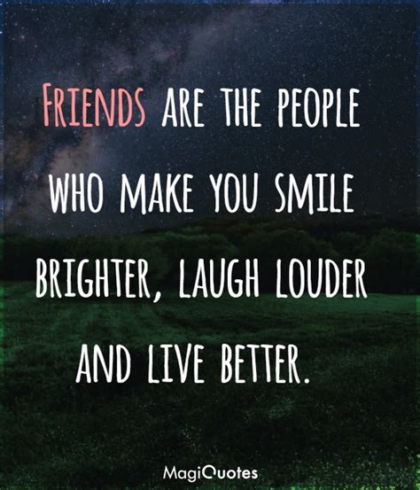 Friends Are The People Who Make You Smile Brighter Unknown