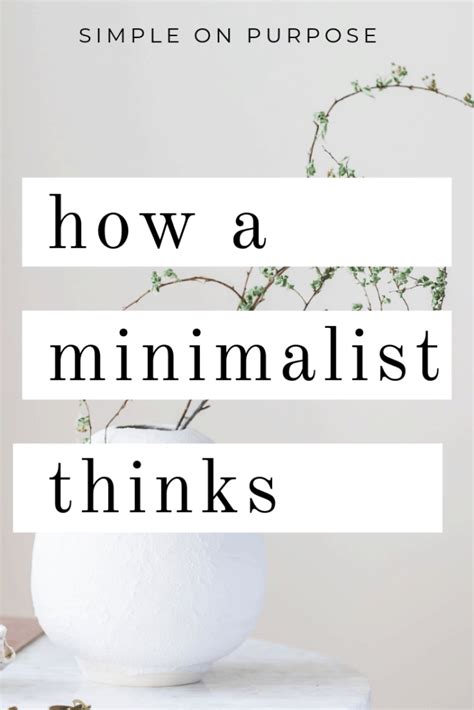 How A Minimalist Thinks Simple On Purpose