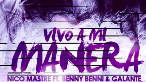 Vivo A Mi Manera Official Music 2016 Nico Mastre Ft Benny Benni