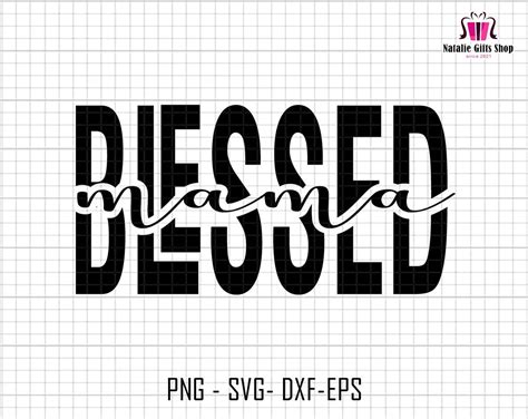 Blessed Mama Svg Mama Silhouette Svg Mom Life Svg Motherhood Svg