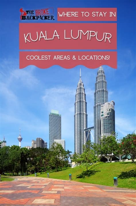 Where To Stay In Kuala Lumpur The Best Areas In 2024