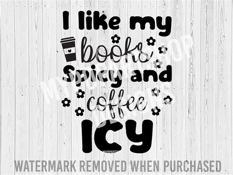 I Like My Books Spicy And My Coffee Icy Svg I Like My Books Etsy