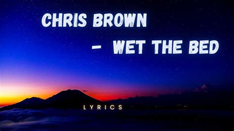 Chris Brown Wet The Bed Lyricswet The Bed Chrisbrown Lyrics Wetthebed Youtube