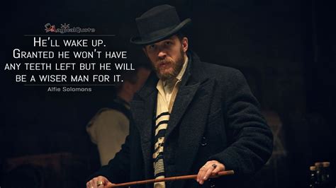 Alfie Solomons Hell Wake Up Granted He Wont Have Any Teeth Left But He Will Be A Wiser Man