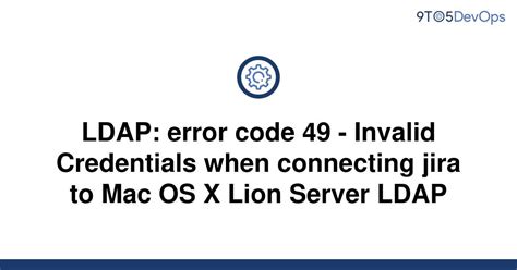 Solved LDAP Error Code Invalid Credentials When To Answer