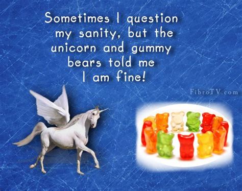 Sometimes I Question My Sanity But The Unicorn And Gummy Bears Told Me