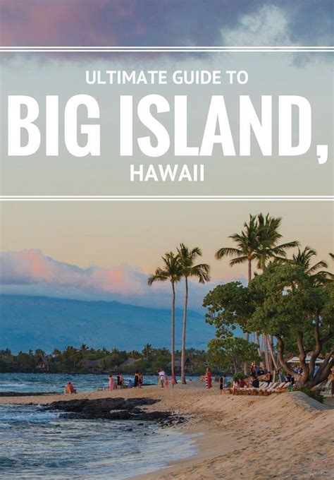 Your Ultimate Travel Guide To The Big Island Hawaii Big Island