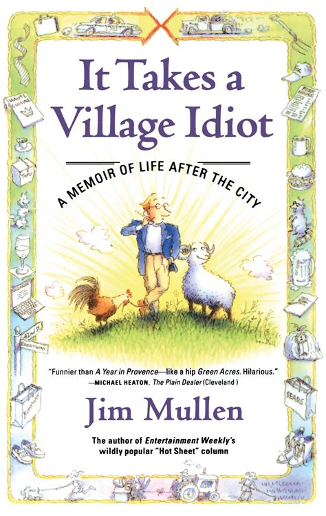 It Takes A Village Idiot Book By Jim Mullen Official Publisher Page Simon And Schuster