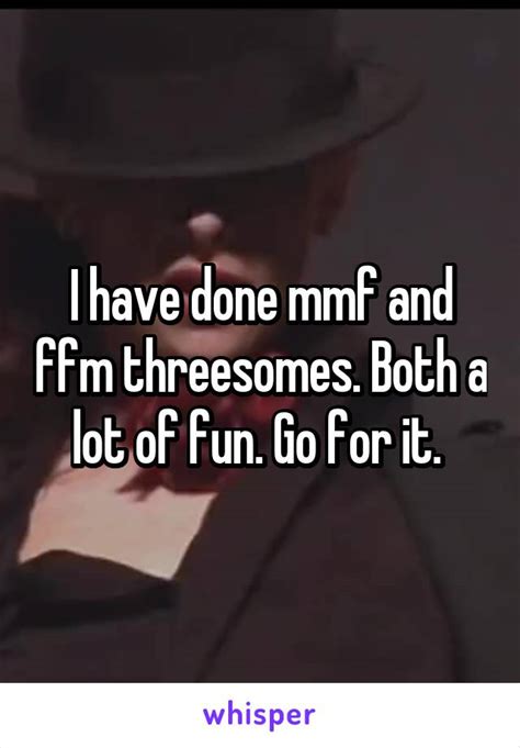 i have done mmf and ffm threesomes both a lot of fun go for it