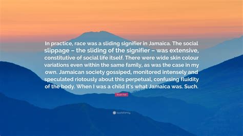 Stuart Hall Quote In Practice Race Was A Sliding Signifier In