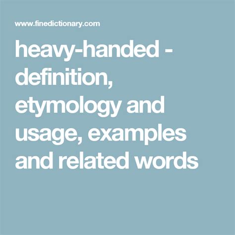 Heavy Handed Definition Etymology And Usage Examples And Related