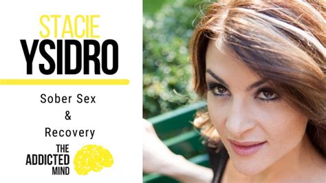 95 Sober Sex And Recovery With Stacie Ysidro The Addicted Mind Podcast
