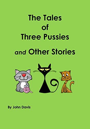 The Tales Of Three Pussies And Other Stories Ebook Davis John