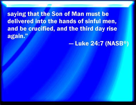 Luke 247 Saying The Son Of Man Must Be Delivered Into The Hands Of