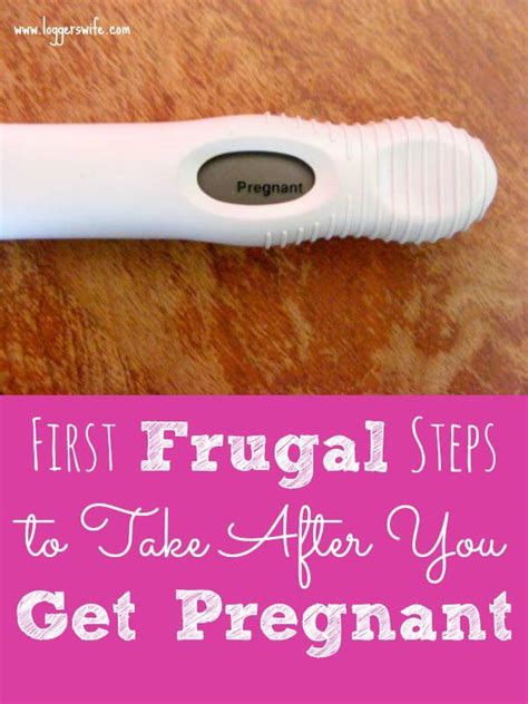 first frugal things to do after you get pregnant logger s wife