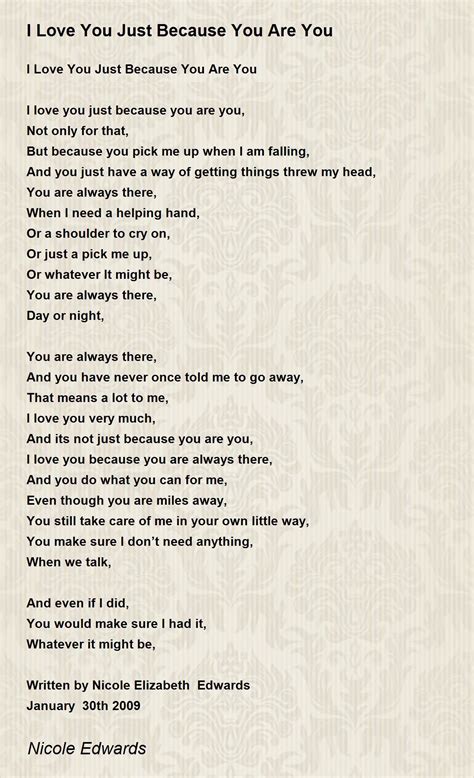 I Love You Just Because You Are You Poem by Nicole Edwards - Poem Hunter