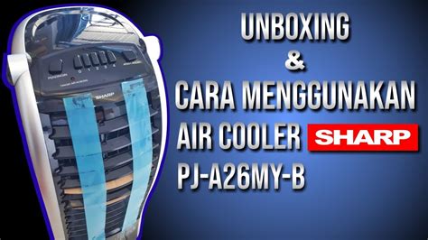 Browse our air cooler range to find the one to suit you, with a few different an air cooler will help alleviate some of the heat in your home making things more comfortable in the hotter months. CARA MENGGUNAKAN AIR COOLER SHARP PJ-A26MY-B | UNBOXING AC ...