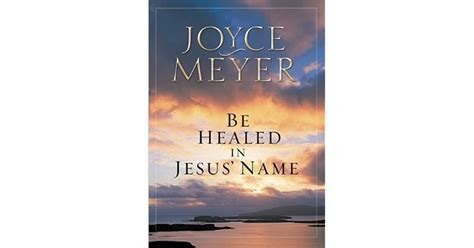 Be Healed In Jesus Name By Joyce Meyer