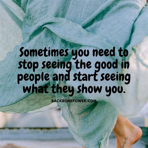 Sometimes You Need To Stop Seeing The Good In People And Start Seeing