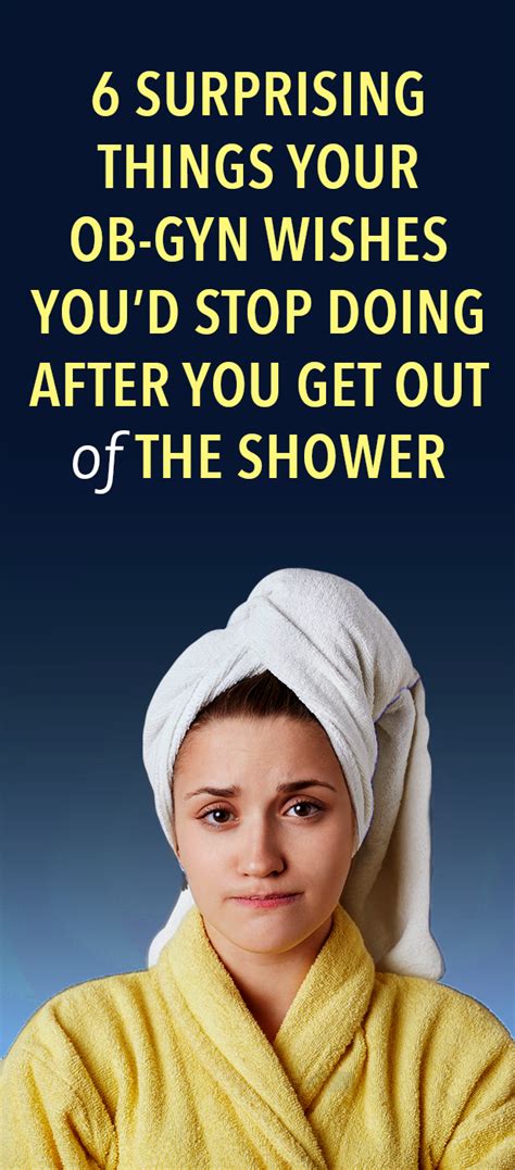 6 Surprising Things Your Obgyn Wishes Youd Stop Doing After You Shower Wish Good To Know
