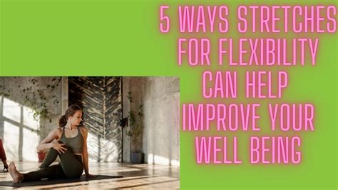 5 Reasons Why Stretching For Flexibility Can Help Your Pain Youtube