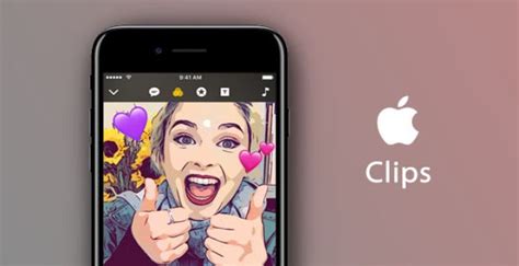 Clips Everything You Need To Know About Apples Social Video App
